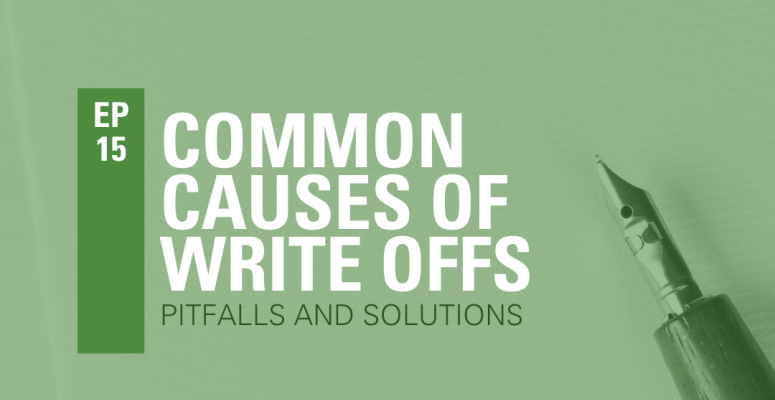 Episode 15: Common Causes of Write Offs: Pitfalls and Solutions