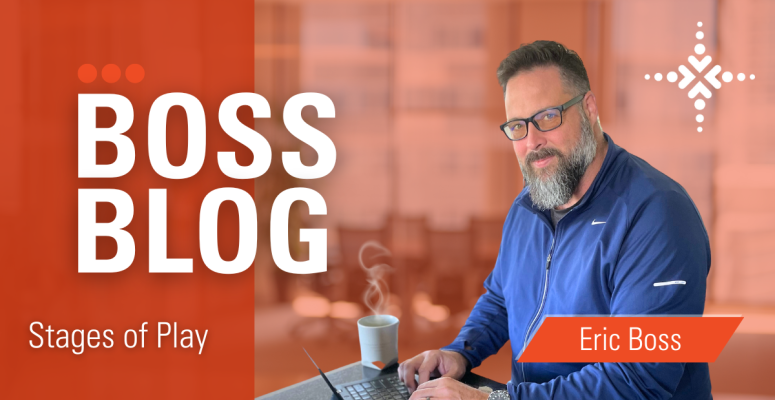 Boss Blog: Stages of Play